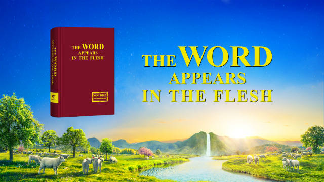 The Word Appears in the Flesh, God's words in the last days, The Church of Almighty God